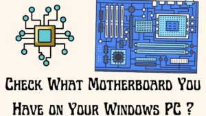 What Motherboard Do I Have? 4 Quick & Easy ways